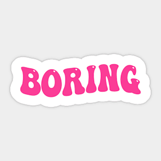 Boring Sticker